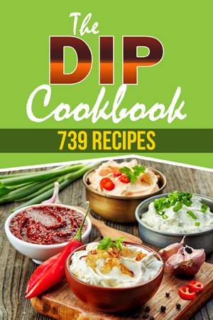 The Dip Cookbook